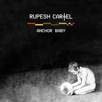 Rupesh Cartel - Anchor Baby
