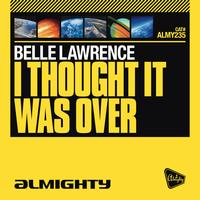 Belle Lawrence - Almighty Presents: I Thought It Was Over