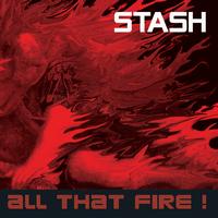 Stash - All That Fire
