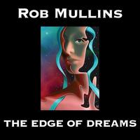 Rob Mullins - The Edge Of Dreams