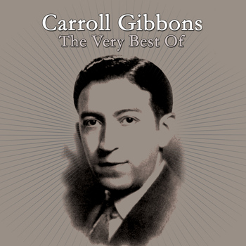 Carroll Gibbons - The Very Best Of
