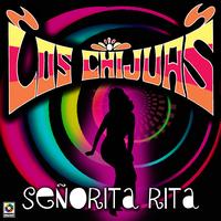 Los Chijuas - Senorita Rita