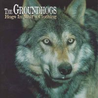 The Groundhogs - Hogs In Wolf's Clothing