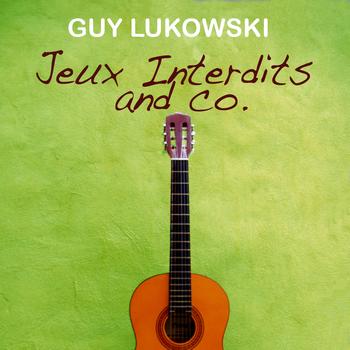 Guy Lukowski - Jeux Interdits and Co.