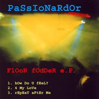 Passionardor - Floor Fodder EP