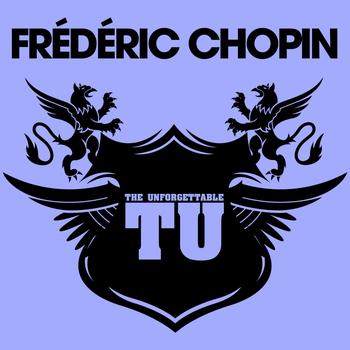 Frédéric Chopin - The Unforgettable Frédéric Chopin