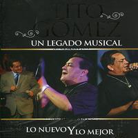 Tito Gómez - Un Legado Musical - Lo Nuevo y Lo Mejor