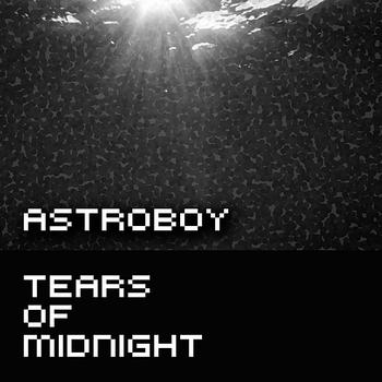 Astroboy - Tears Of Midnight