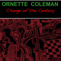 Ornette Coleman - Change of the Century