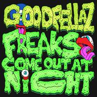 Goodfellaz - Freaks Come Out At Night