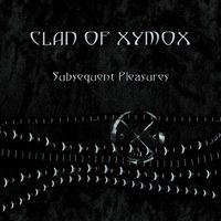 Clan Of Xymox - Subsequent Pleasures