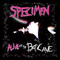 Specimen - Alive At The Batcave (Live)
