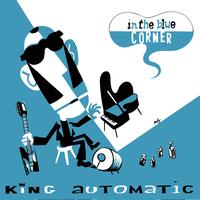 King Automatic - In the Blue Corner