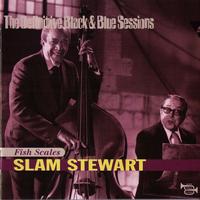 Slam Stewart - Fish Scales (Paris 1975) (The Definitive Black & Blue Sessions)