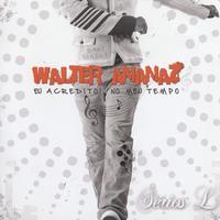 Walter Ananaz - Eu acredito no meu tempo