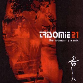 Various Artists - Trisomie 21 The Woman Is A Mix