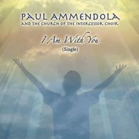 Paul Ammendola - I Am With You