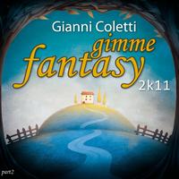 Gianni Coletti - Gimme Fantasy (2k11 Part 2)