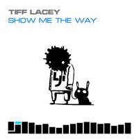 Tiff Lacey - Show Me The Way