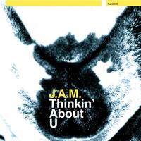 J.A.M. - Thinkin' About U
