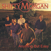 Shifty Morgan - Anything But Easy