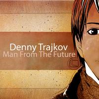 Denny Trajkov - Man from the Future
