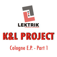 K&L Project - Cologne E.P. Part 1
