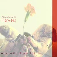 Gianni Ferretti - Flowers (Acoustic Pure Piano)