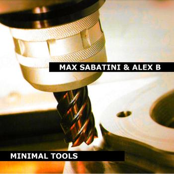 Max Sabatini & Alex B - Minimal Tools