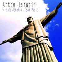 Anton Ishutin - Rio De Janeiro / Sao Paulo