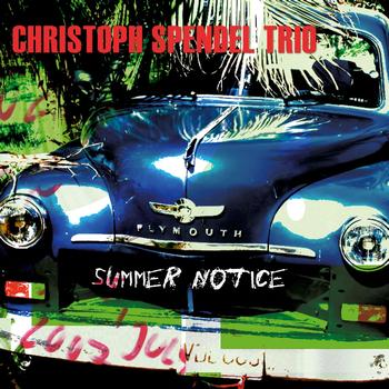 Christoph Spendel Trio - Summer Notice