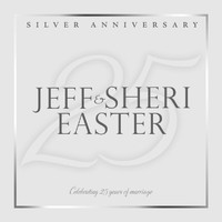 Jeff & Sheri Easter - Silver Anniversary