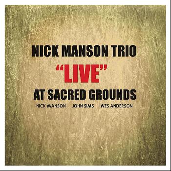 Nick Manson - Nick Manson Trio "Live" At Sacred Grounds