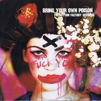 Various Artists - Bring Your Own Poison: The Rhythm Factory Sessions