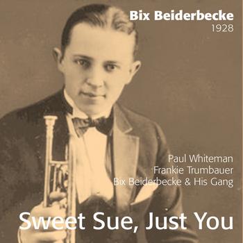 Bix Beiderbecke - Sweet Sue, Just You - Bix Beiderbecke 1928