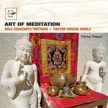 Tsering Tobgyal - Art of Meditation: Tibetan Singing Bowls - Bols chantants tibétains (Air Mail Music Collection)