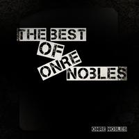 Onre Nobles - The Best Of Onre Nobles - It Is What It Is