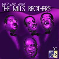 The Mills Brothers - The Classic Years