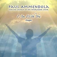 Paul Ammendola - I Am With You