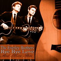 The Everley Brothers - Bye Bye Love & More Hits