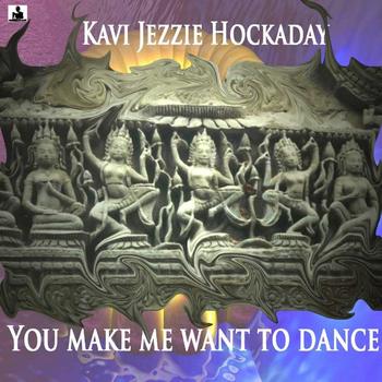Kavi Jezzie Hockaday - You Make Me Want to Dance