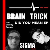 Brain Trick - What did you mean EP