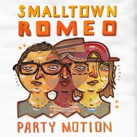Smalltown Romeo - Party Motion