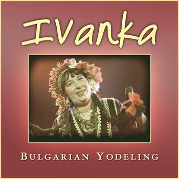 Ivanka Ivanova - Bulgarian Yodeling