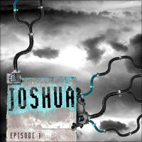 Joshua - Episode 1