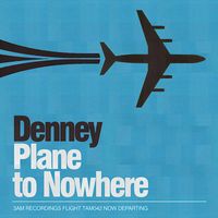 Denney - Plane To Nowhere