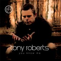 Tony Roberts - You Know Me