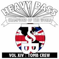 Tomb Crew - Heavy Bass Champions of the World Vol. XIV