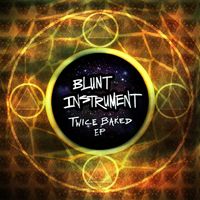 Blunt Instrument - Twice Baked