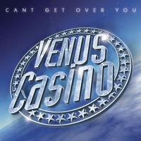 Venus Casino - Can't Get Over You